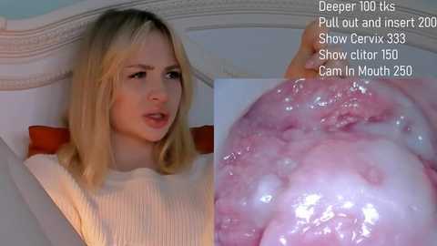 Media: Video of a blonde woman with shoulder-length hair, wearing a white sweater, looking distressed. Close-up of her vagina with an inflamed cervix. Text overlays indicate \"Deep Throat,\" \"Pull out and insert,\" and \"Show clit 150.\